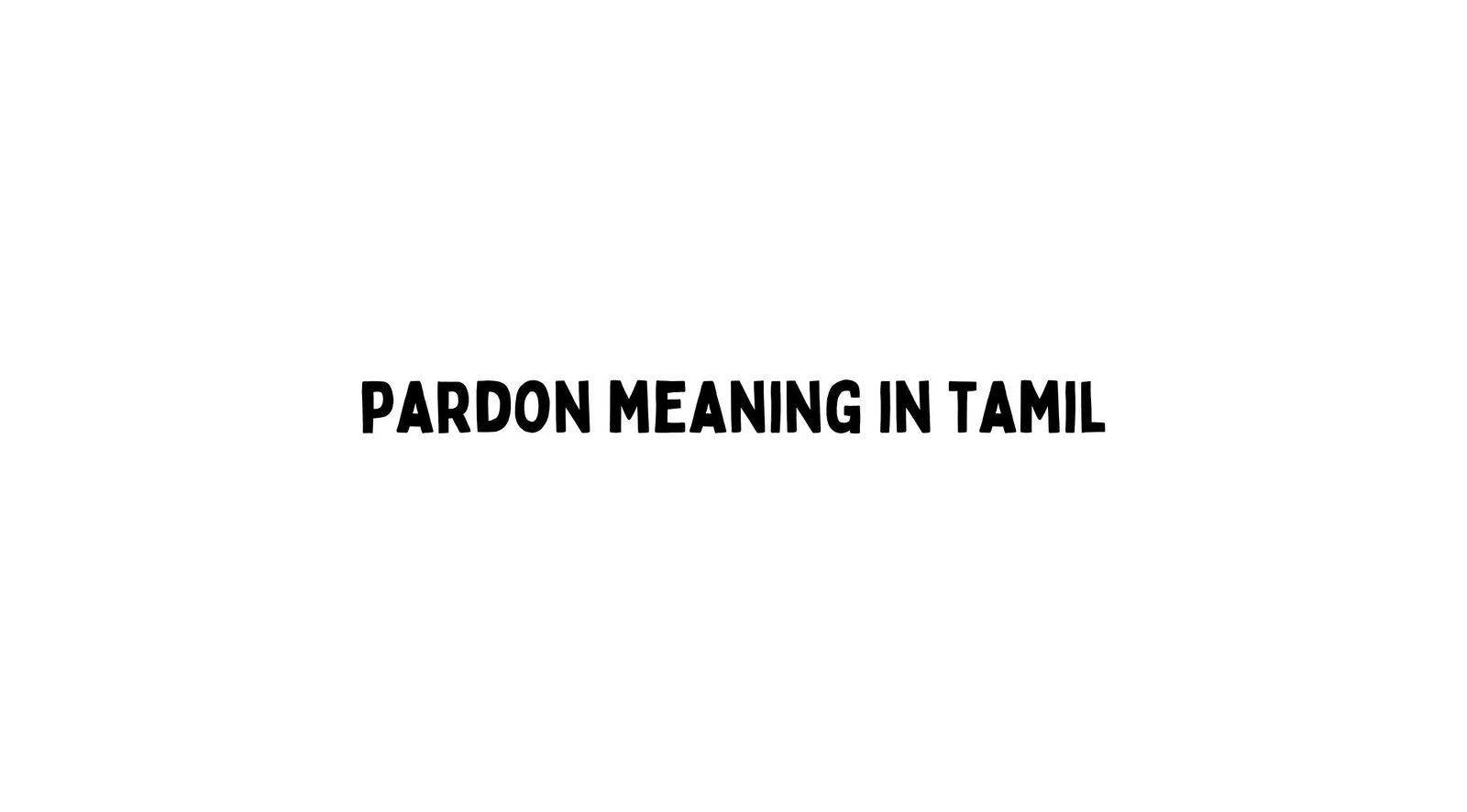 Pardon Meaning in Tamil